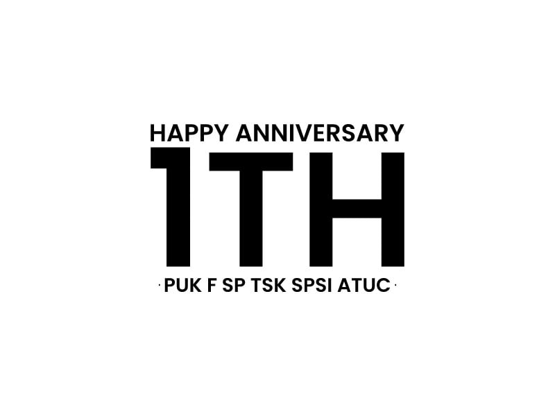 HAPPY ANNIVERSARY 1TH - PUK F SP TSK SPSI ATUC